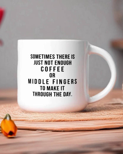 Not enough middle fingers... Ceramic Coffee Tea Mug