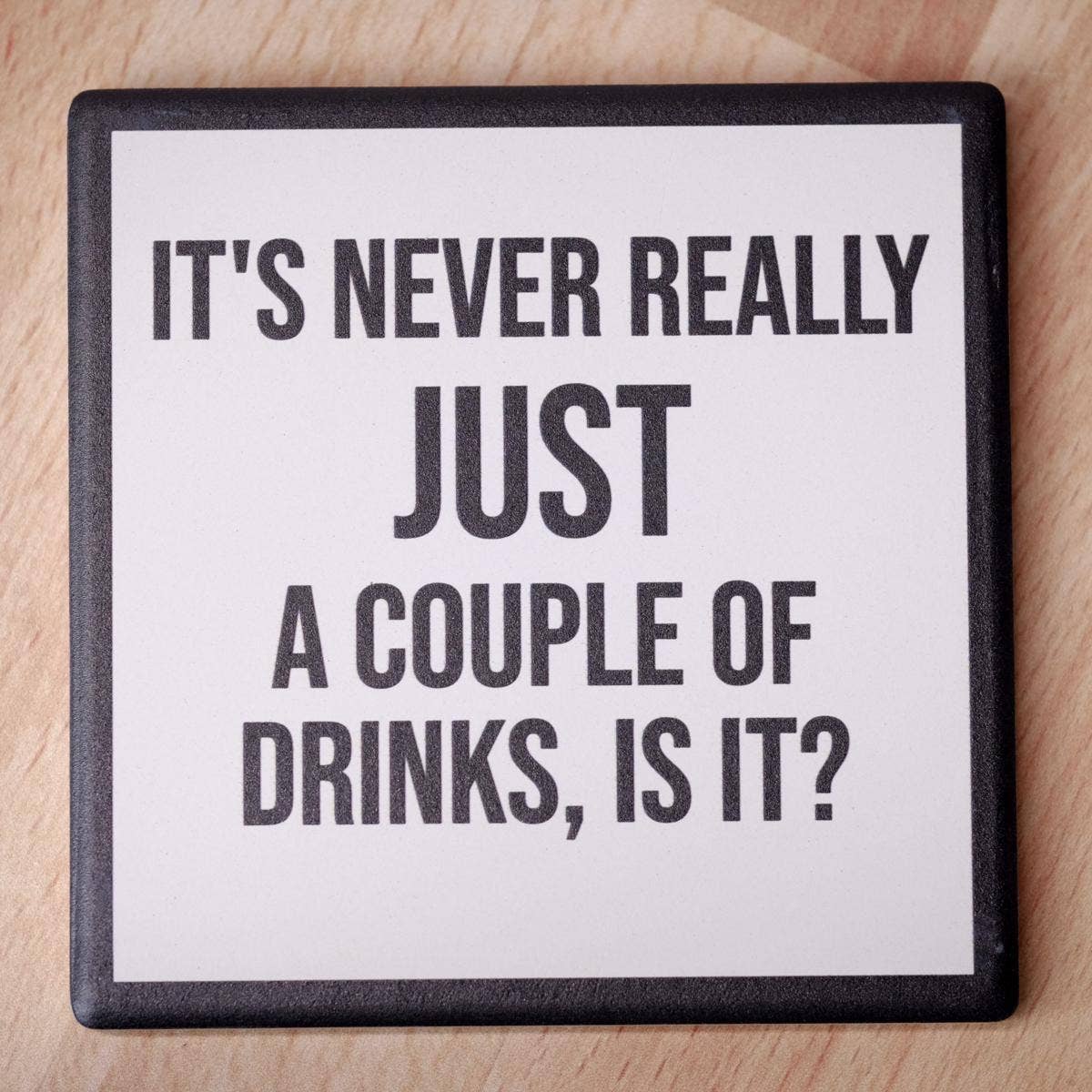 Just a couple of drinks.... Drink Coaster.