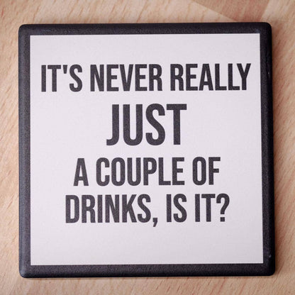Just a couple of drinks.... Drink Coaster.