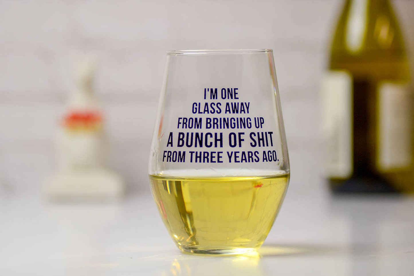 I'm one glass away... Wine Glass