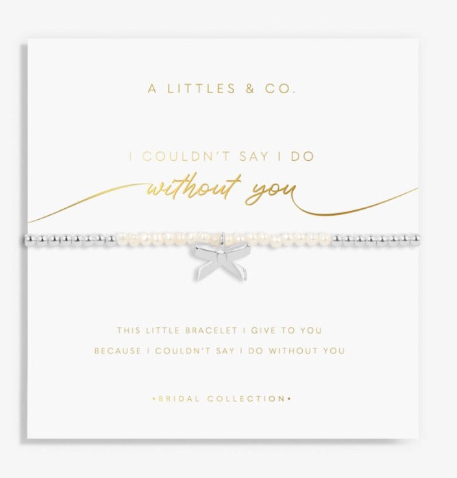 A Littles & Co. - ‘I Couldn’t Say I Do Without You’ Bracelet