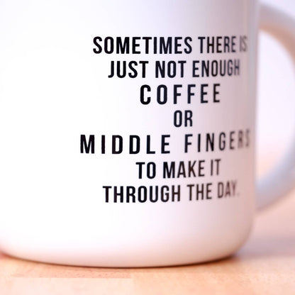 Not enough middle fingers... Ceramic Coffee Tea Mug