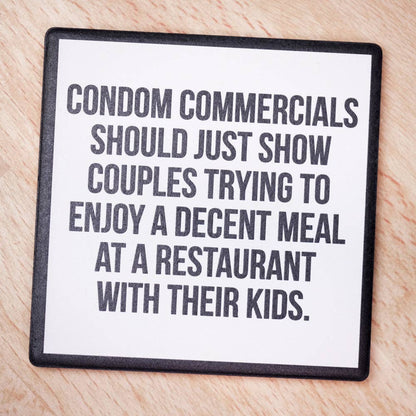 Condom Commercials... Drink Coaster.