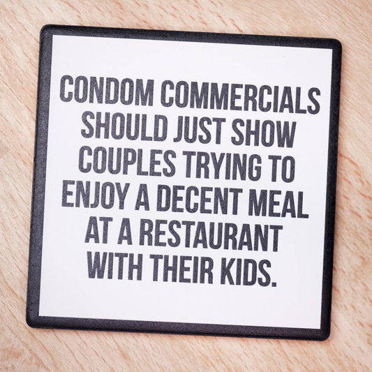 Condom Commercials... Drink Coaster.