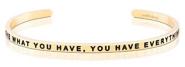 MantraBand When You Love What You Have, You Have Everything You Need Cuff